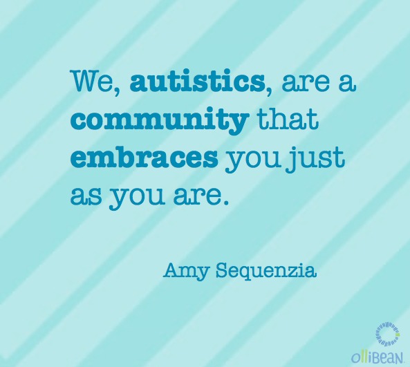Light turquoise square with diagonal stripes of lighter turquoise. Text reads We, autistics, are a community that embraces you just as you are.  Amy Sequenzia ollibean