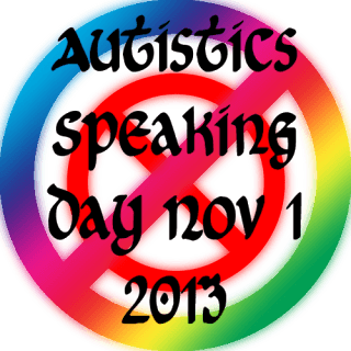 Autistics Speaking Day Nov 1 2013