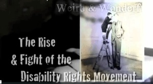 Weird & Wonderful - The Rise and Fight of the Disability Rights Movement
