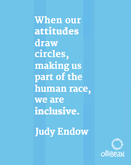 Blue rectangle with slightly darker blue parallel lines in the center .White text reads "When our attitudes draw circles, making us part of the human race, we are inclusive. " Judy Endow . There is a white circle made up of different shapes and sizes of equal signs  over the word Ollibean,