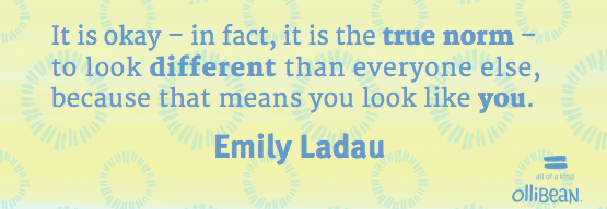 Quote written in blue text on yellow background that reads: "It is okay - in fact, it is the true norm - to look different than everyone else, because that means you look like you. -Emily Ladau