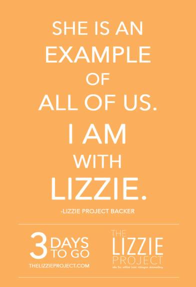 Orange poster from The Lizzie Project . She Is an Example of ALL OF US. I AM with LIZZIE.