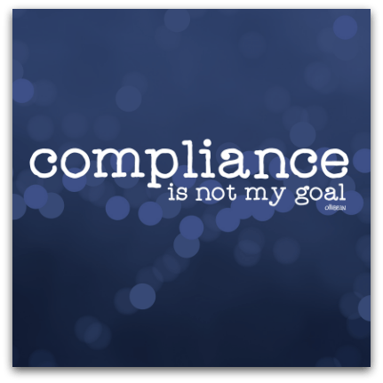 "compliance is not my goal"