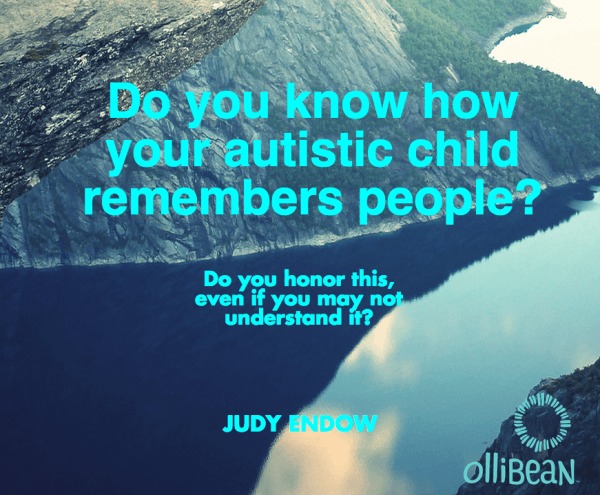 Photograph of cliff and ocean . Text reads " Do you know how your autistic child remembers people? Do you honor this, even if you may not understand it? Judy Endow on Ollibean "