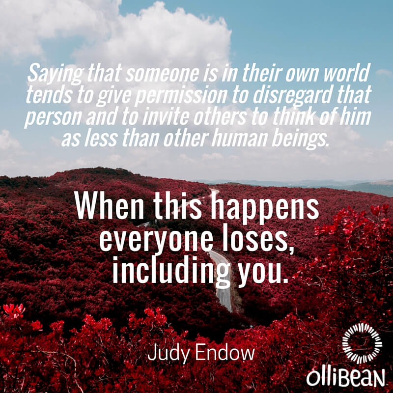 Photograph of sky and red bougainvillea . Text reads Photograph of sky and red bougainvillea . Text reads "Saying that someone is in their own world tends to give permission to disregard that person and to invite others to think of him as less than other human beings. When this happens everyone loses,including you. Judy Endow on Ollibean "