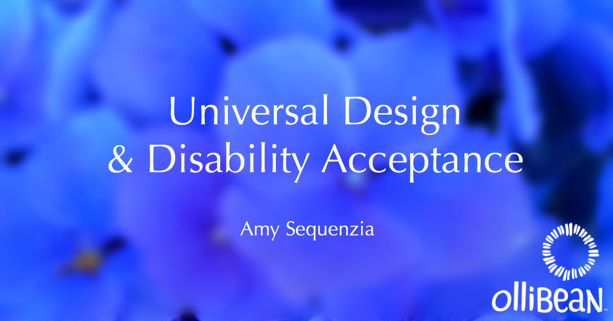 Universal Design and Disability Acceptance by Amy Sequenzia on Ollibean 