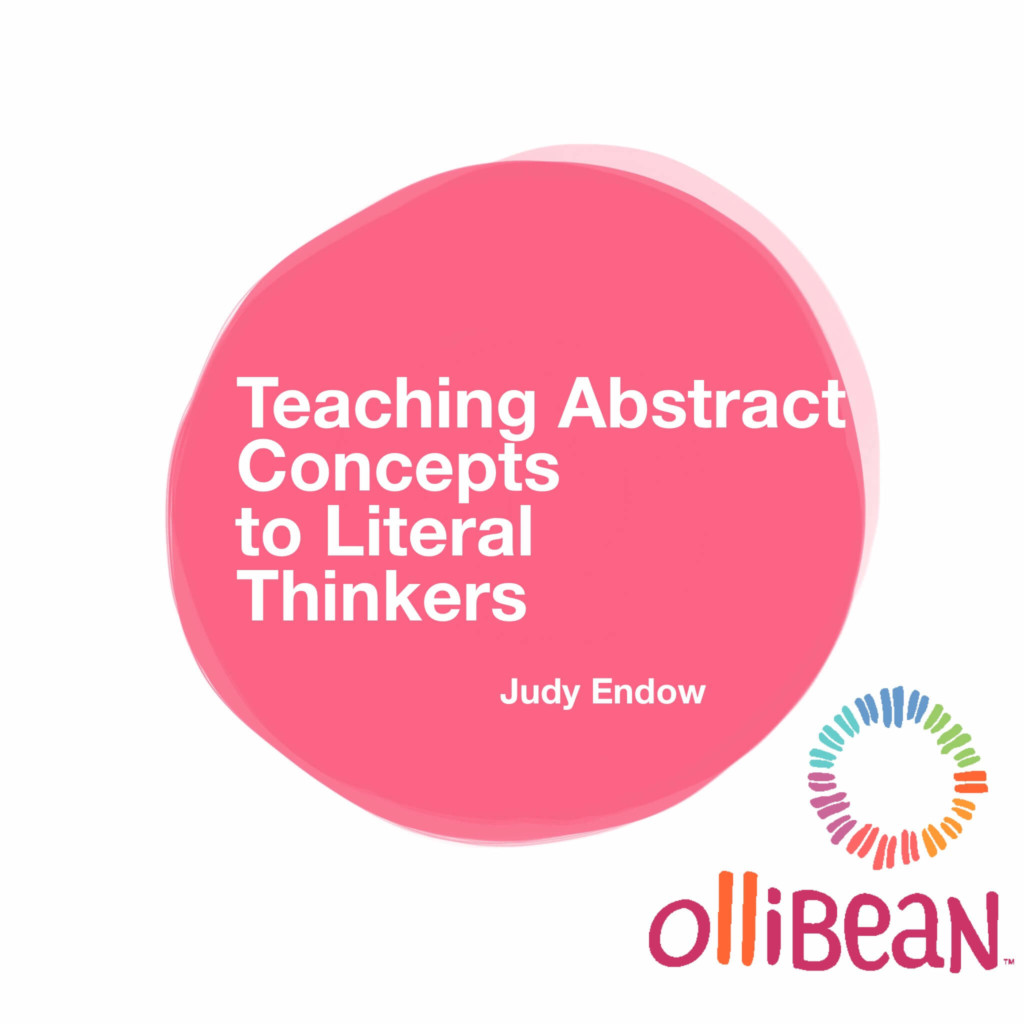 Teaching Abstract Concepts to Literal Thinkers, Judy Endow on Ollibean