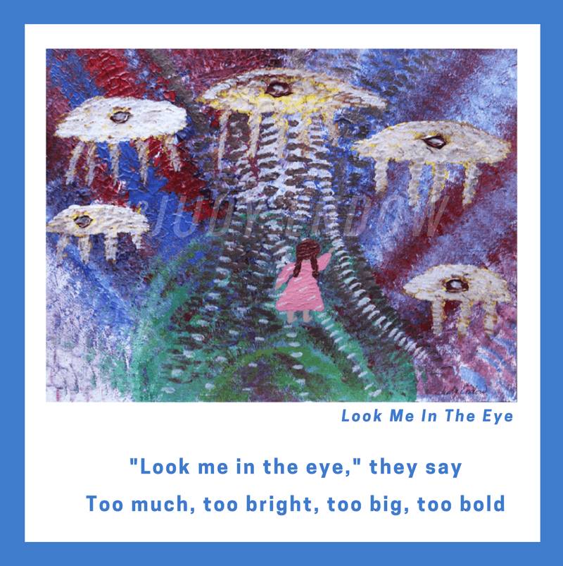 Look Me In The Eye, Art by Judy Endow Text Reads: 