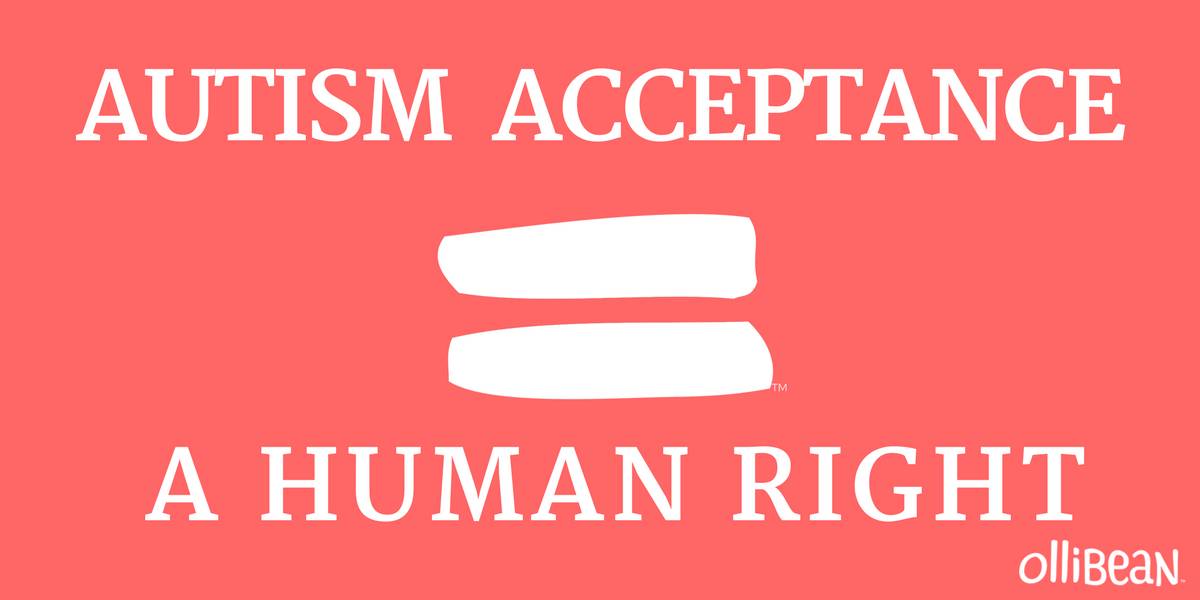 AUTISM ACCEPTANCE, A HUMAN RIGHT. The Ollibean Equal sign is in the middle,