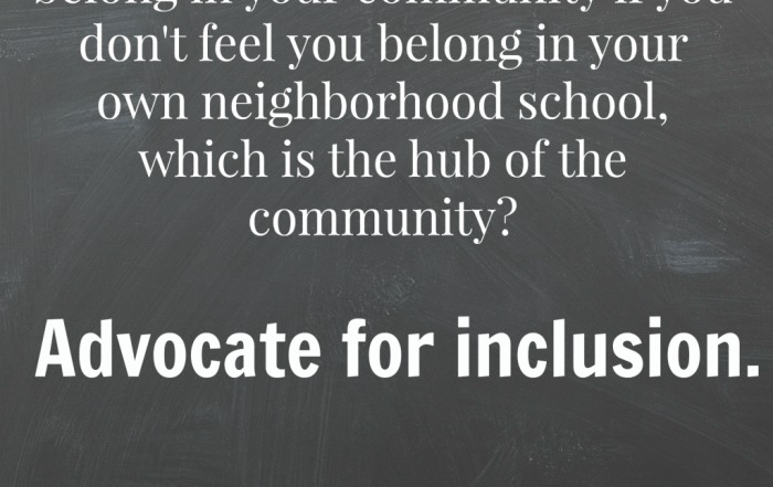 How can you feel like you belong in your community if you don't feel you belong in your own neighborhood school, which is the hub of the community? Advocate for inclusion. Dan Habib