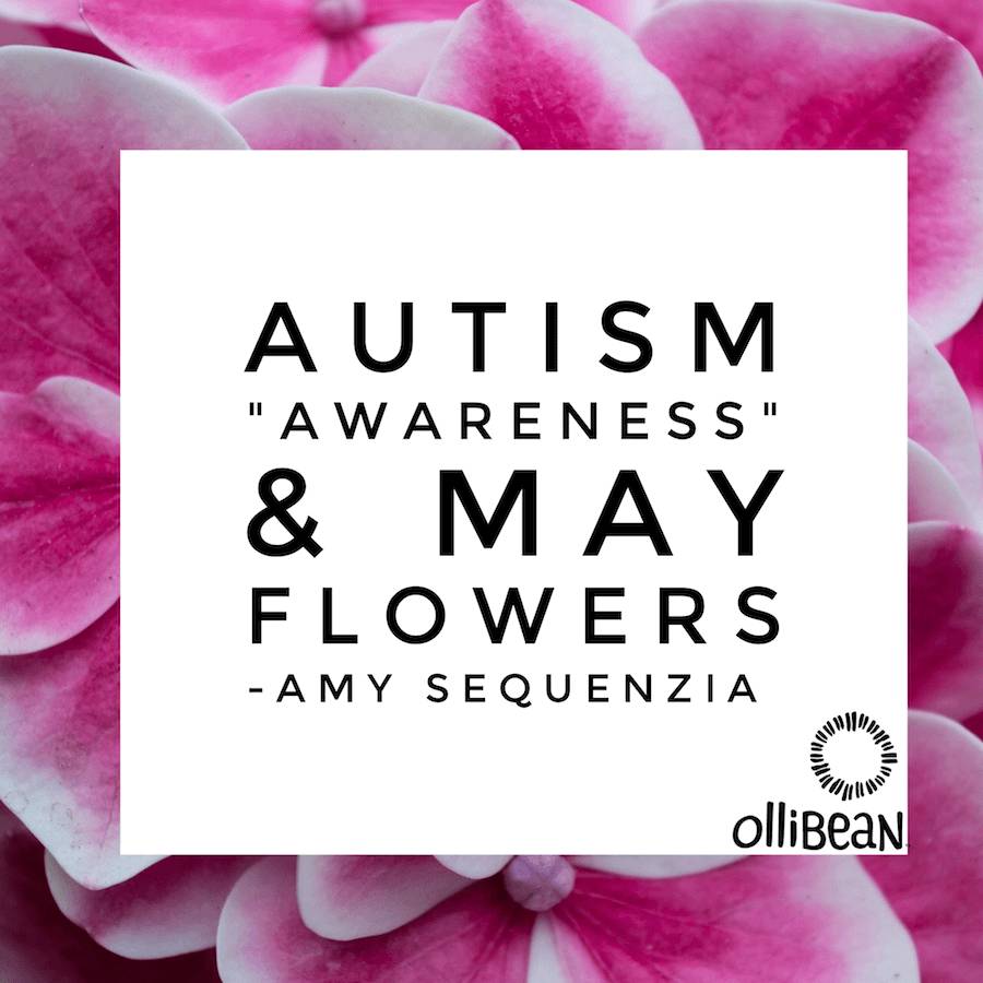 Autism Awareness and May Flowers by Amy Sequenzia on Ollibean