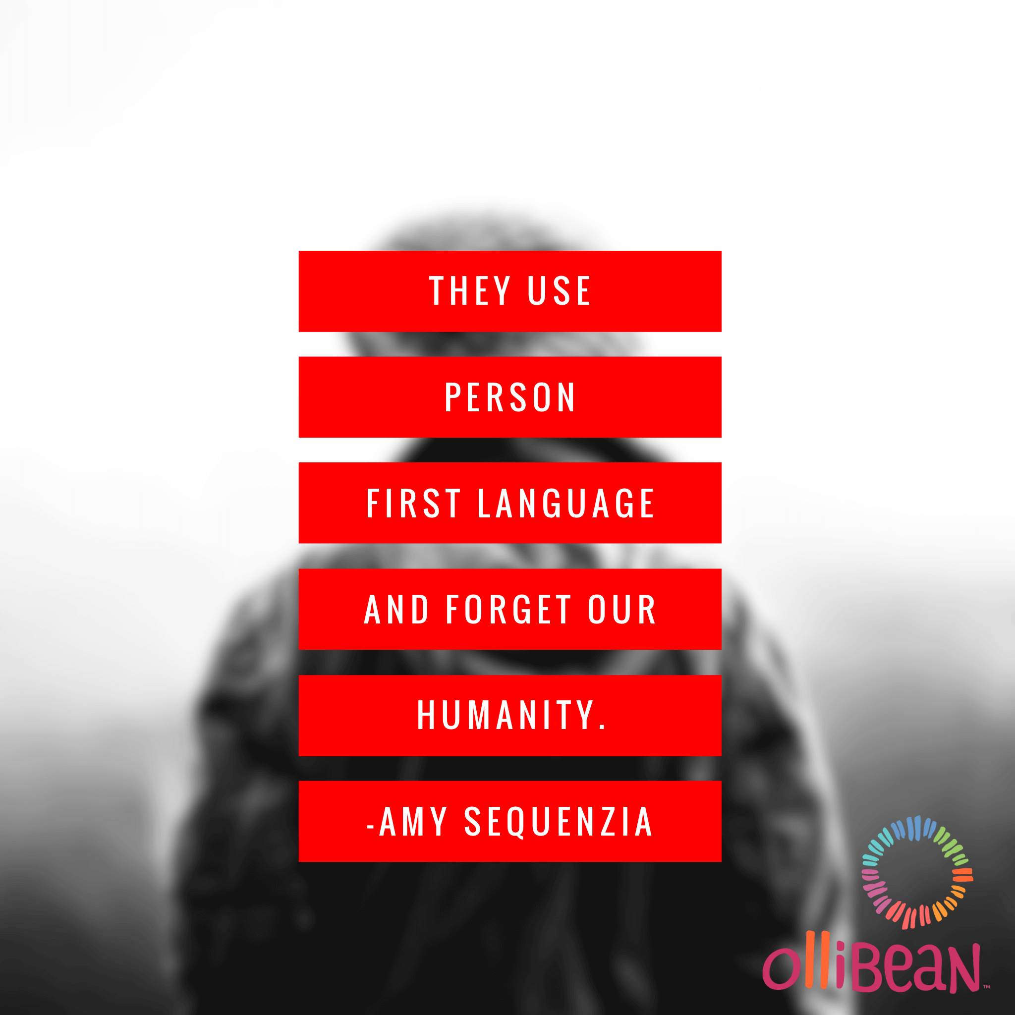 They use Person First Language and forget our humanity. Amy Sequenzia on Ollibean