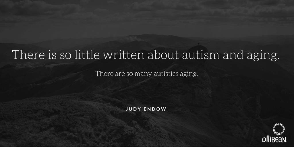 There is so little written about autism and aging. There are so many autistics aging. Judy Endow on Ollibean