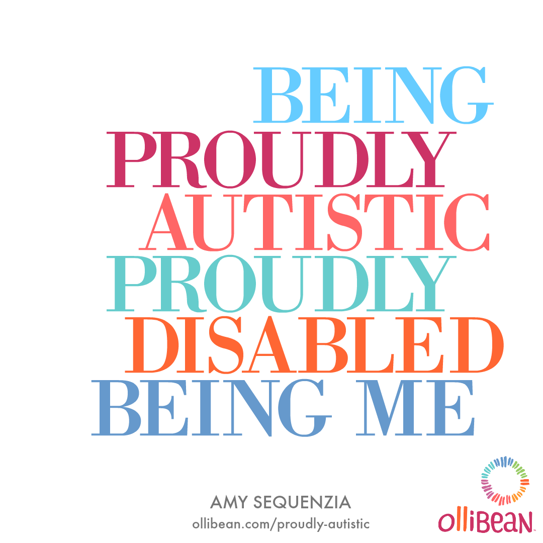 Being proudly Autistic. Proudly Disabled.Being me.Amy Sequenzia on Ollibean ollibean.com/proudly-autistic